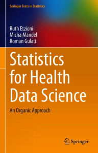 Title: Statistics for Health Data Science: An Organic Approach, Author: Ruth Etzioni