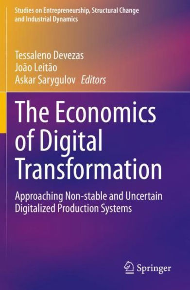 The Economics of Digital Transformation: Approaching Non-stable and Uncertain Digitalized Production Systems
