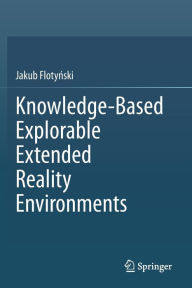 Title: Knowledge-Based Explorable Extended Reality Environments, Author: Jakub Flotynski