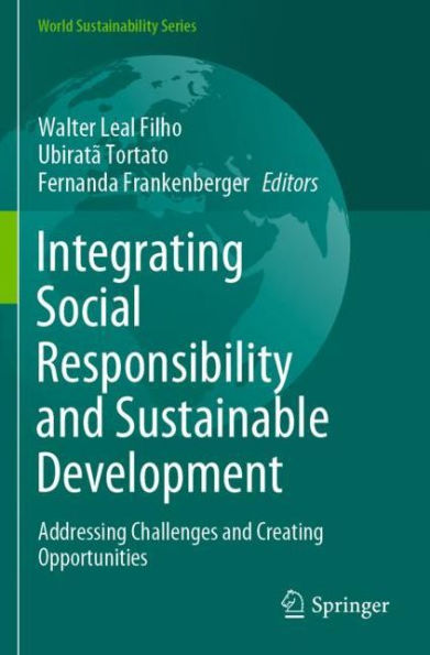 Integrating Social Responsibility and Sustainable Development: Addressing Challenges Creating Opportunities