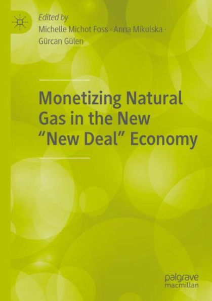 Monetizing Natural Gas the New "New Deal" Economy