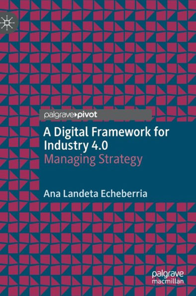 A Digital Framework for Industry 4.0: Managing Strategy