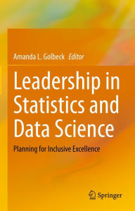 Title: Leadership in Statistics and Data Science: Planning for Inclusive Excellence, Author: Amanda L. Golbeck
