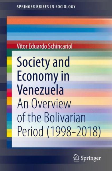 Society and Economy Venezuela: An Overview of the Bolivarian Period (1998-2018)