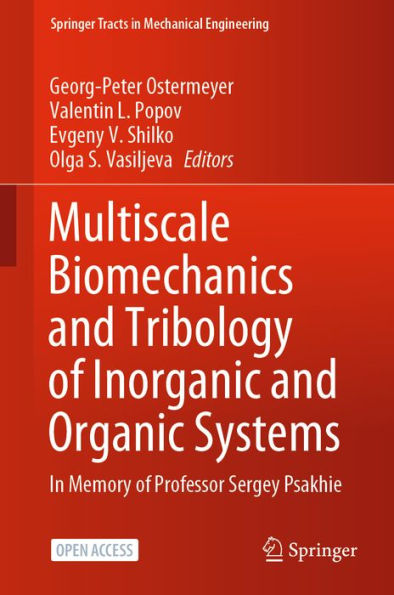 Multiscale Biomechanics and Tribology of Inorganic and Organic Systems: In memory of Professor Sergey Psakhie