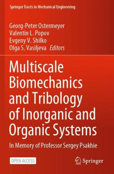 Multiscale Biomechanics and Tribology of Inorganic and Organic Systems: In memory of Professor Sergey Psakhie