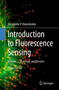 Title: Introduction to Fluorescence Sensing: Volume 1: Materials and Devices, Author: Alexander P. Demchenko