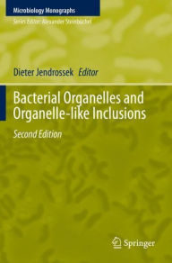 Title: Bacterial Organelles and Organelle-like Inclusions, Author: Dieter Jendrossek