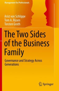 Title: The Two Sides of the Business Family: Governance and Strategy Across Generations, Author: Arist von Schlippe