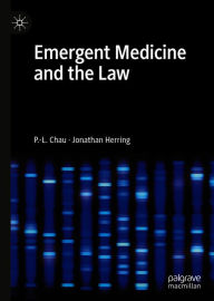 Title: Emergent Medicine and the Law, Author: P.-L. Chau