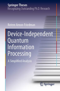 Title: Device-Independent Quantum Information Processing: A Simplified Analysis, Author: Rotem Arnon-Friedman