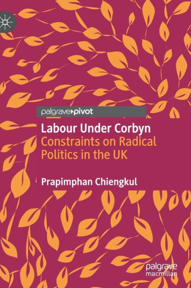 Labour Under Corbyn: Constraints on Radical Politics the UK