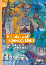 Title: Narrative and Technology Ethics, Author: Wessel Reijers