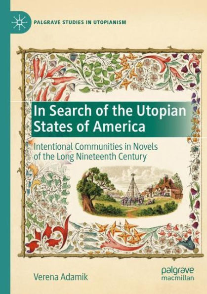 Search of the Utopian States America: Intentional Communities Novels Long Nineteenth Century