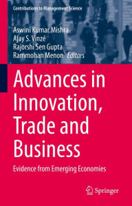 Title: Advances in Innovation, Trade and Business: Evidence from Emerging Economies, Author: Aswini Kumar Mishra