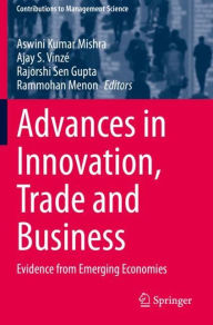 Title: Advances in Innovation, Trade and Business: Evidence from Emerging Economies, Author: Aswini Kumar Mishra