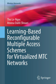 Title: Learning-Based Reconfigurable Multiple Access Schemes for Virtualized MTC Networks, Author: Tho Le-Ngoc