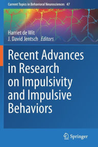 Title: Recent Advances in Research on Impulsivity and Impulsive Behaviors, Author: Harriet de Wit