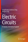 Electric Circuits: A Concise, Conceptual Tutorial