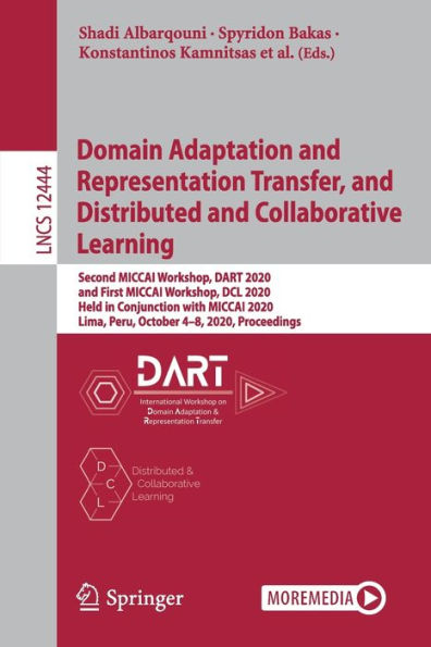 Domain Adaptation and Representation Transfer, and Distributed and Collaborative Learning: Second MICCAI Workshop, DART 2020, and First MICCAI Workshop, DCL 2020, Held in Conjunction with MICCAI 2020, Lima, Peru, October 4-8, 2020, Proceedings