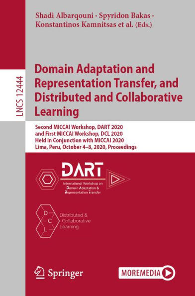 Domain Adaptation and Representation Transfer, and Distributed and Collaborative Learning: Second MICCAI Workshop, DART 2020, and First MICCAI Workshop, DCL 2020, Held in Conjunction with MICCAI 2020, Lima, Peru, October 4-8, 2020, Proceedings