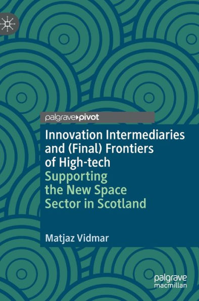 Innovation Intermediaries and (Final) Frontiers of High-tech: Supporting the New Space Sector Scotland