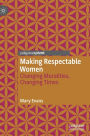 Making Respectable Women: Changing Moralities, Changing Times