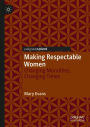 Making Respectable Women: Changing Moralities, Changing Times