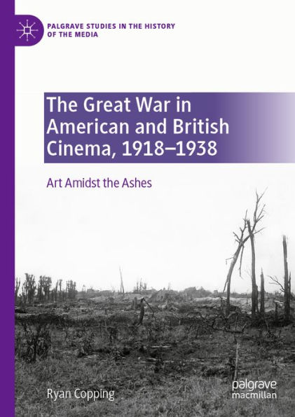 The Great War in American and British Cinema, 1918-1938: Art Amidst the Ashes