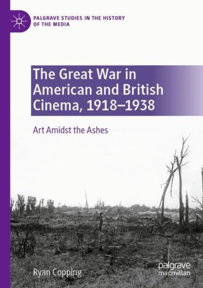 The Great War in American and British Cinema, 1918-1938: Art Amidst the Ashes