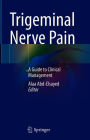 Trigeminal Nerve Pain: A Guide to Clinical Management