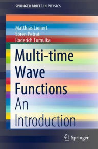 Title: Multi-time Wave Functions: An Introduction, Author: Matthias Lienert