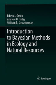 Title: Introduction to Bayesian Methods in Ecology and Natural Resources, Author: Edwin J. Green