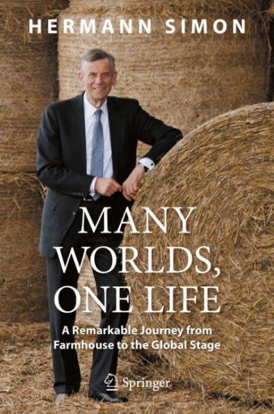 Many Worlds, One Life: A Remarkable Journey from Farmhouse to the Global Stage