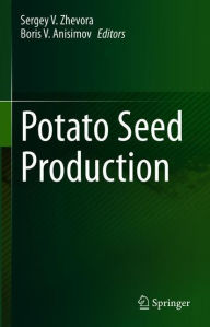 Title: Potato Seed Production, Author: Sergey V. Zhevora