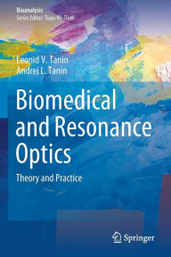 Title: Biomedical and Resonance Optics: Theory and Practice, Author: Leonid V. Tanin