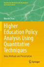 Higher Education Policy Analysis Using Quantitative Techniques: Data, Methods and Presentation