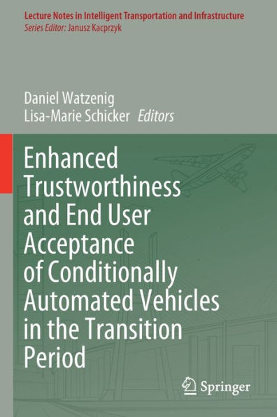 Enhanced Trustworthiness and End User Acceptance of Conditionally Automated Vehicles the Transition Period