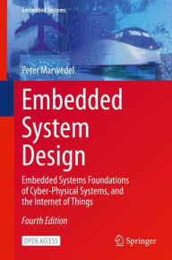 Title: Embedded System Design: Embedded Systems Foundations of Cyber-Physical Systems, and the Internet of Things, Author: Peter Marwedel