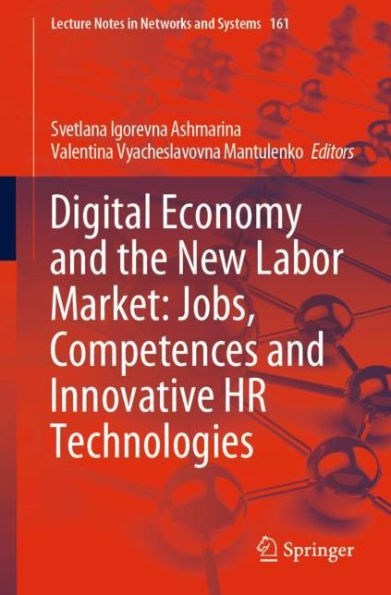 Digital Economy and the New Labor Market: Jobs, Competences Innovative HR Technologies
