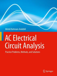 Title: AC Electrical Circuit Analysis: Practice Problems, Methods, and Solutions, Author: Mehdi Rahmani-Andebili