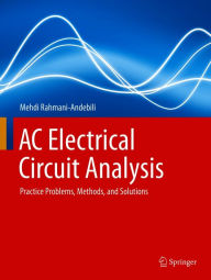 Title: AC Electrical Circuit Analysis: Practice Problems, Methods, and Solutions, Author: Mehdi Rahmani-Andebili