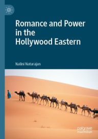 Title: Romance and Power in the Hollywood Eastern, Author: Nalini Natarajan