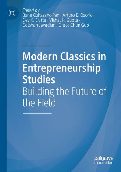 Modern Classics in Entrepreneurship Studies: Building the Future of the Field