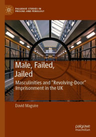 Title: Male, Failed, Jailed: Masculinities and 