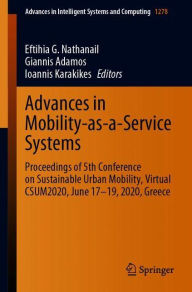 Title: Advances in Mobility-as-a-Service Systems: Proceedings of 5th Conference on Sustainable Urban Mobility, Virtual CSUM2020, June 17-19, 2020, Greece, Author: Eftihia G. Nathanail