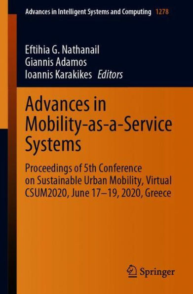 Advances in Mobility-as-a-Service Systems: Proceedings of 5th Conference on Sustainable Urban Mobility, Virtual CSUM2020, June 17-19, 2020, Greece