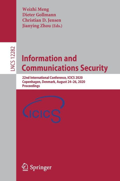 Information and Communications Security: 22nd International Conference, ICICS 2020, Copenhagen, Denmark, August 24-26, Proceedings
