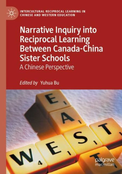 Narrative Inquiry into Reciprocal Learning Between Canada-China Sister Schools: A Chinese Perspective