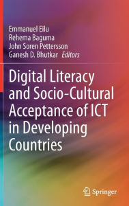 Title: Digital Literacy and Socio-Cultural Acceptance of ICT in Developing Countries, Author: Emmanuel Eilu